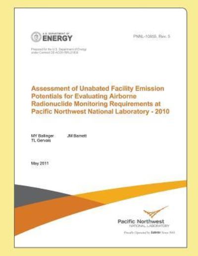 Cover for The U S Department of Energy · Assessment of Unabated Facility Emission Potentials for Evaluating Airborne Radionuclide Monitoring Requirements at Pacific Northwest National Laborat (Paperback Book) (2014)