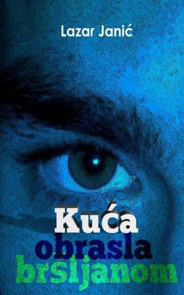 Cover for Lazar Janic · Kuca Obrasla Brsljanom (Pocketbok) (2014)