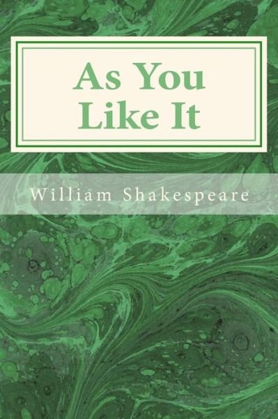 As You Like It - William Shakespeare - Bøger - CreateSpace Independent Publishing Platf - 9781495465765 - 7. februar 2014