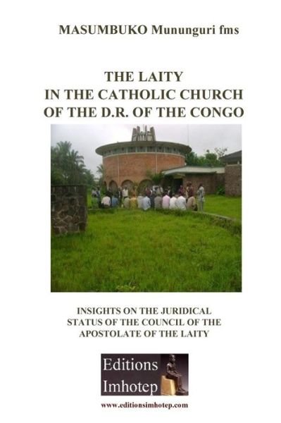 Cover for Masumbuko Mununguri · The Laity in the Catholic Church of the D.r. of the Congo: Insights on the Juridical Status of the Council of Lay Aostolate (Paperback Book) (2014)