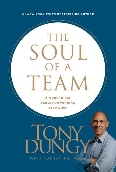 Cover for Tony Dungy · The Soul of a Team : A Modern-Day Fable for Winning Teamwork (Hardcover Book) (2019)