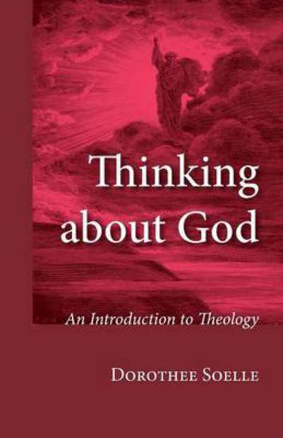 Thinking about God - Dorothee Soelle - Books - Wipf & Stock Publishers - 9781498295765 - August 5, 2016
