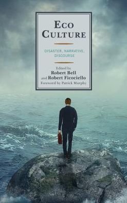 Eco Culture: Disaster, Narrative, Discourse - Ecocritical Theory and Practice -  - Bücher - Lexington Books - 9781498534765 - 15. November 2017