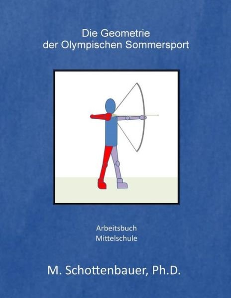 Cover for M Schottenbauer · Die Geometrie Der Olympischen Sommersport (Pocketbok) (2014)