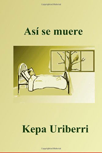 Cover for Kepa Uriberri · Así Se Muere (Pocketbok) [Spanish, 1 edition] (2014)