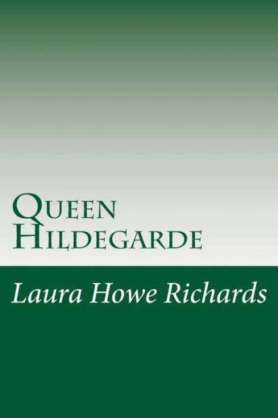 Cover for Laura Elizabeth Howe Richards · Queen Hildegarde (Paperback Book) (2014)