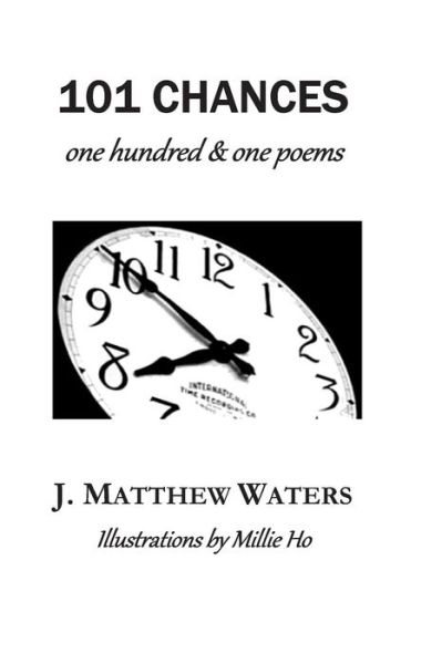 Cover for J Matthew Waters · 101 Chances: One Hundred &amp; One Poems (Paperback Book) (2014)