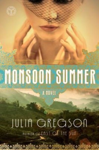 Cover for Julia Gregson · Monsoon Summer: A Novel (Paperback Book) (2017)