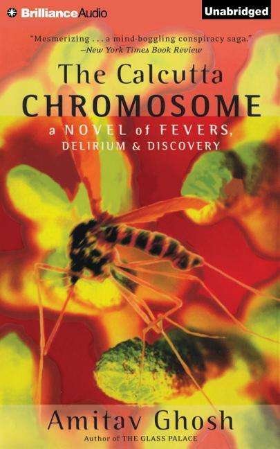 Cover for Amitav Ghosh · The Calcutta Chromosome: a Novel of Fevers, Delirium &amp; Discovery (CD) (2015)