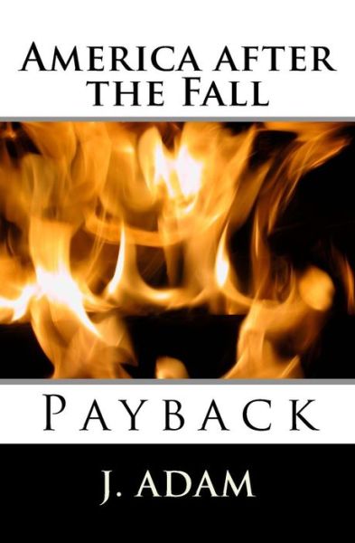 Cover for J Adam · America After the Fall: Payback (Paperback Book) (2014)