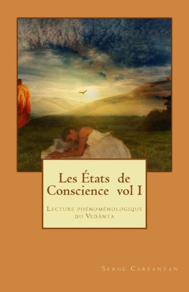 Cover for Serge Carfantan · Les Etats De Conscience Vol I: Lecture Phenomenologique Du Vedanta (Paperback Book) (2014)