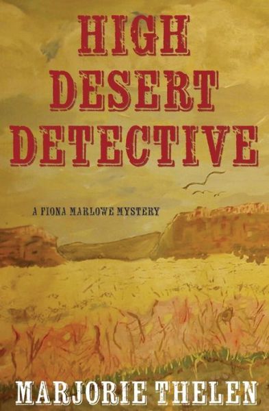 Cover for Marjorie Thelen · High Desert Detective: a Fiona Marlowe Mystery (Paperback Book) (2015)