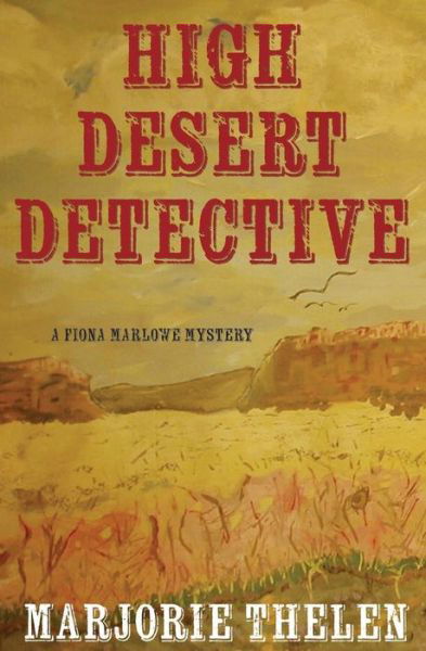 Cover for Marjorie Thelen · High Desert Detective: a Fiona Marlowe Mystery (Paperback Book) (2015)