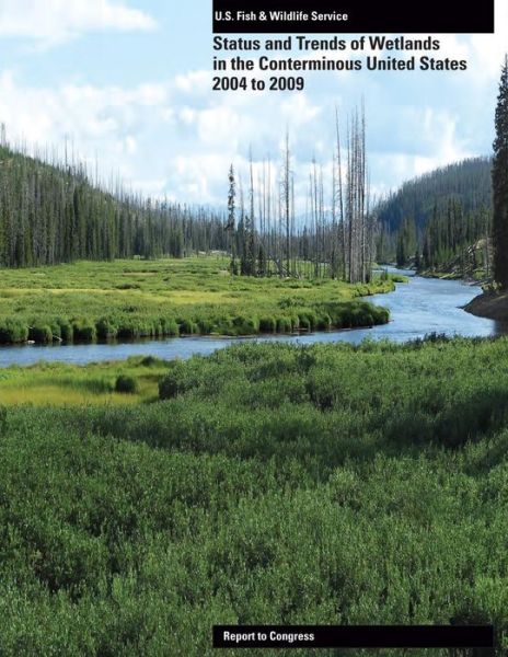 Cover for U S Fish &amp; Wildlife Service · Status and Trends of Wetlands in the Conerminous United States 2004-2009 (Paperback Book) (2015)