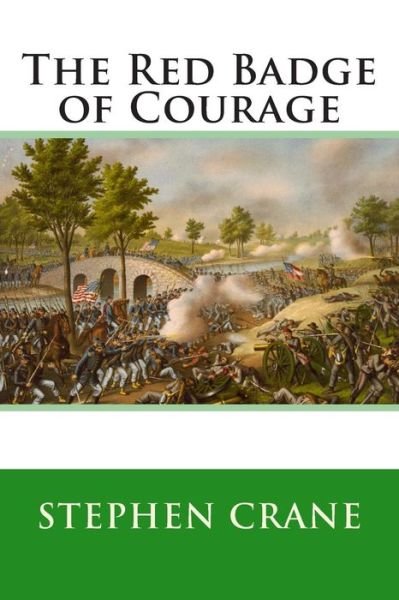 The Red Badge of Courage - Stephen Crane - Libros - Createspace - 9781508482765 - 14 de febrero de 2015