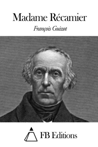 Cover for Francois Pierre Guilaume Guizot · Madame Recamier (Paperback Book) (2015)