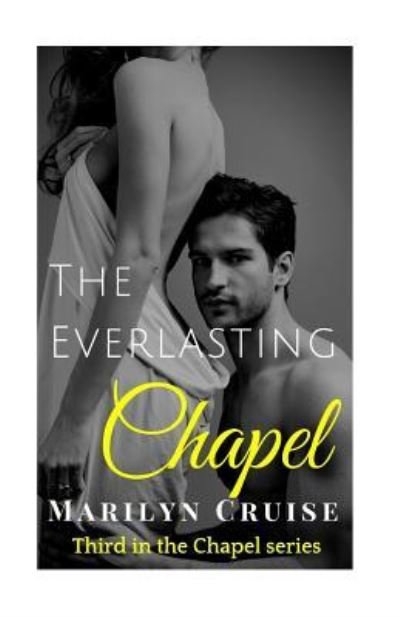 Marilyn Cruise · The Everlasting Chapel: Book 3 in the Chapel Series (Pocketbok) (2015)