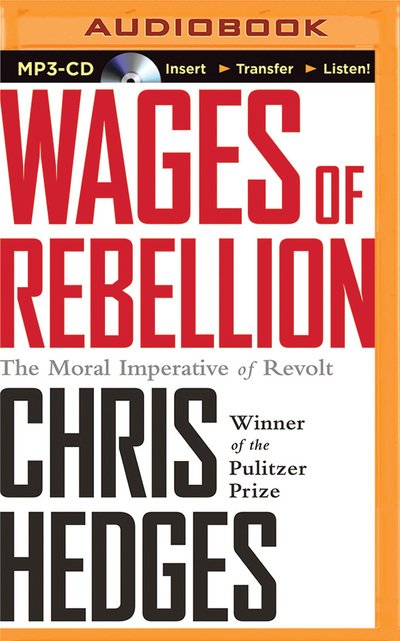 Cover for Chris Hedges · Wages of Rebellion (MP3-CD) (2016)