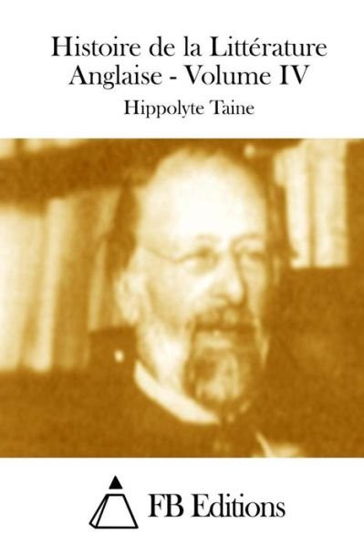 Cover for Hippolyte Taine · Histoire De La Litterature Anglaise - Volume Iv (Paperback Book) (2015)
