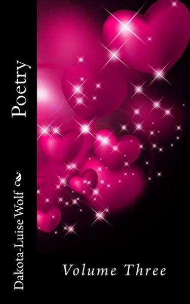 03 - Poetry - Dakota-luise Wolf - Livres - Createspace - 9781511662765 - 13 août 2015