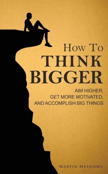 Cover for Martin Meadows · How to Think Bigger (Paperback Bog) (2015)