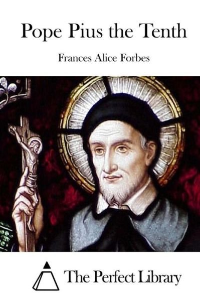 Cover for Frances Alice Forbes · Pope Pius the Tenth (Paperback Book) (2015)
