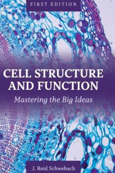 Cell Structure and Function - J Reid Schwebach - Książki - Cognella Academic Publishing - 9781516555765 - 27 stycznia 2017