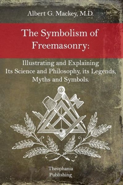 Cover for Albert G Mackey · The Symbolism of Freemasonry (Paperback Book) (2015)