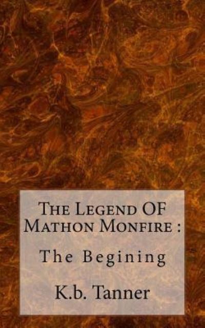 Cover for K B Tanner · The Legend OF Mathon Monfire (Paperback Book) (2015)