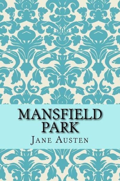 Mansfield Park - Jane Austen - Livros - Createspace Independent Publishing Platf - 9781519257765 - 11 de novembro de 2015