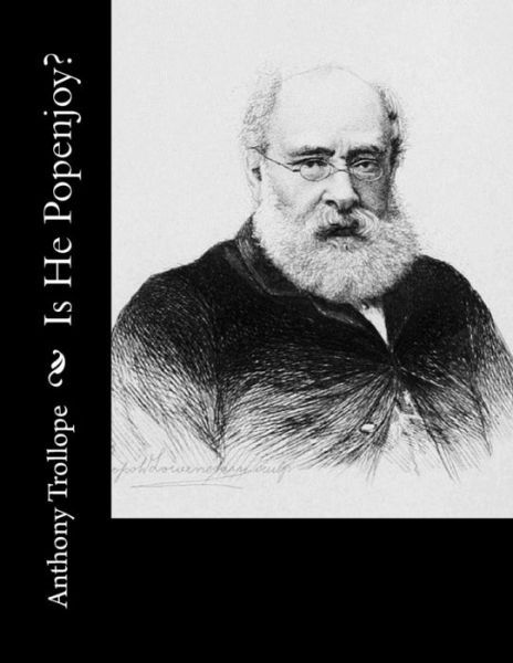 Is He Popenjoy? - Anthony Trollope - Książki - Createspace Independent Publishing Platf - 9781519468765 - 24 listopada 2015