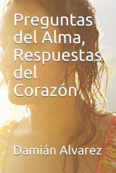 Cover for Damian Alvarez · Preguntas del Alma, Respuestas del Corazon (Paperback Book) (2017)