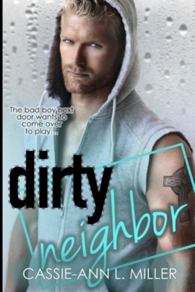 Cover for Cassie-Ann L Miller · Dirty Neighbor (Paperback Book) (2017)