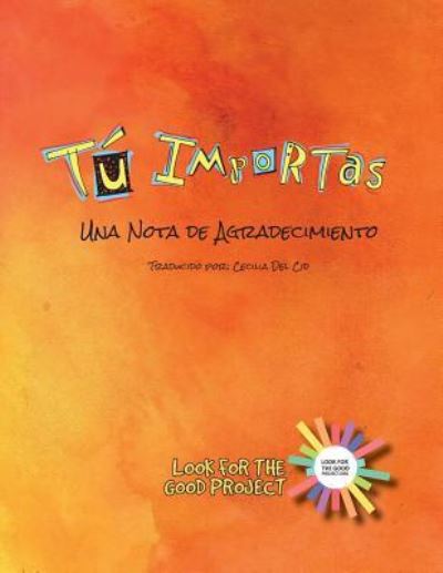 Cover for Look for the Good Project · Tu Importas (Paperback Book) (2016)