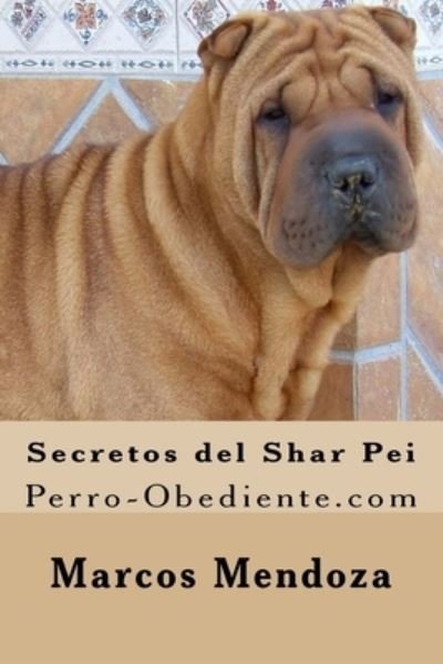 Cover for Marcos Mendoza · Secretos del Shar Pei (Pocketbok) (2016)