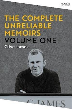 Cover for Clive James · The Complete Unreliable Memoirs: Volume One - Picador Collection (Book) (2022)