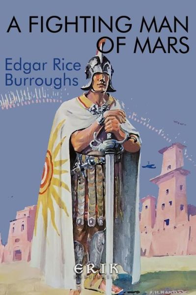 A Fighting Man of Mars - Edgar Rice Burroughs - Books - Createspace Independent Publishing Platf - 9781530625765 - March 19, 2016