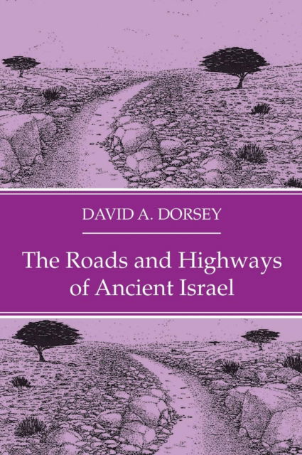 Cover for David A. Dorsey · Roads and Highways of Ancient Israel (Book) (2018)