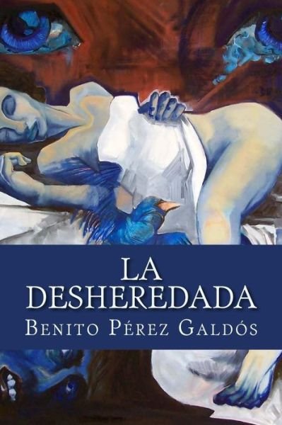 La Desheredada - Benito Perez Galdos - Książki - Createspace Independent Publishing Platf - 9781532788765 - 17 kwietnia 2016