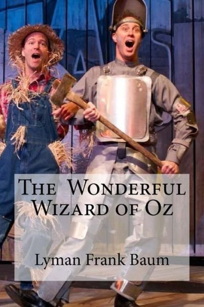 The Wonderful Wizard of Oz - Lyman Frank Baum - Boeken - Createspace Independent Publishing Platf - 9781533059765 - 3 mei 2016