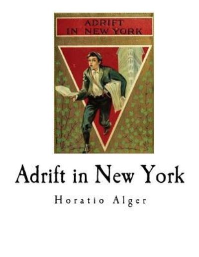 Adrift in New York - Horatio Alger - Books - Createspace Independent Publishing Platf - 9781535589765 - July 29, 2016