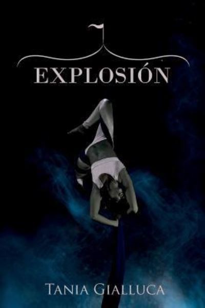 Cover for Tania Gialluca · Explosión - Tania Gialluca : Trilogía Trapecio #2 (Paperback Book) (2016)