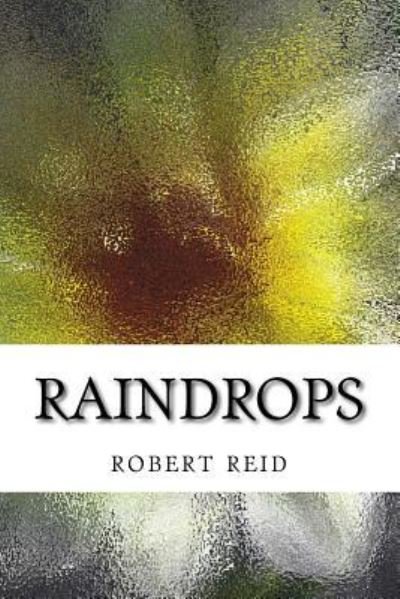 Cover for H C Stuart Professor Emeritus Robert Reid · Raindrops (Paperback Book) (2016)