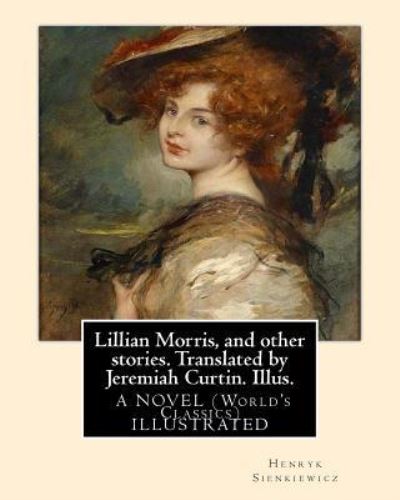 Cover for Jeremiah Curtin · Lillian Morris, and other stories. Translated by Jeremiah Curtin. Illus. (Paperback Book) (2016)