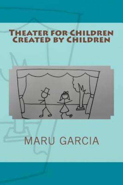 Cover for Maru Garcia · Theater for Children Created by Children (Paperback Book) (2016)