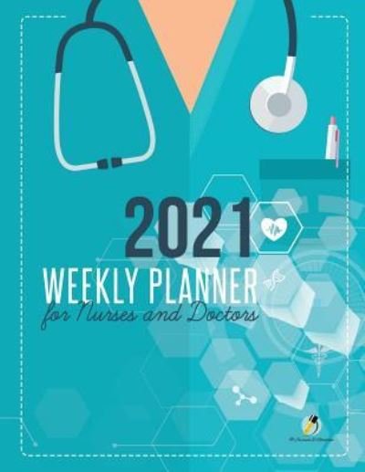 Cover for Journals and Notebooks · 2021 Weekly Planner for Nurses and Doctors (Paperback Book) (2019)