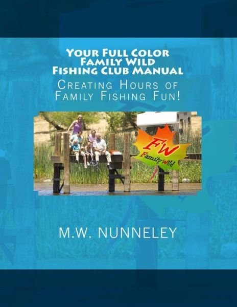 Cover for M W Nunneley · Your Full Color Family Wild Fishing Club Manual (Pocketbok) (2017)