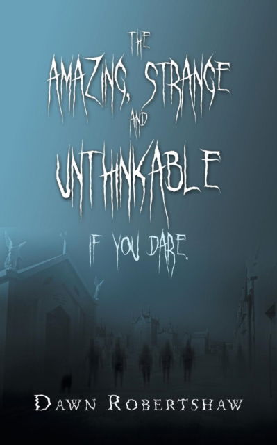 Cover for Dawn Robertshaw · The Amazing, Strange and Unthinkable (Paperback Book) (2019)