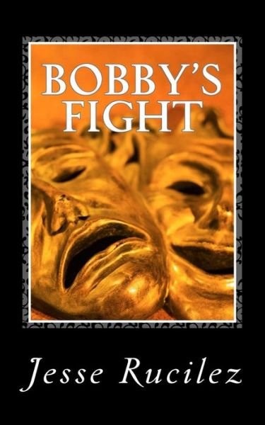 Jesse Lynn Rucilez · Bobby's Fight (Paperback Book) (2016)