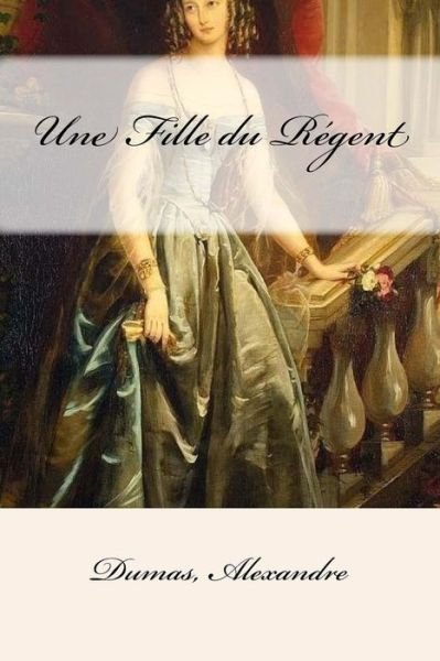 Cover for Dumas Alexandre · Une Fille du Regent (Paperback Bog) (2017)